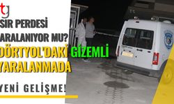 SIR PERDESİ ARALANIYOR MU? DÖRTYOL'DAKİ GİZEMLİ YARALANMADA YENİ GELİŞME!