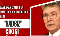Başbakan Üstel’den Rum Lider Hristodulidis’e Sert "Hadsiz" Çıkışı