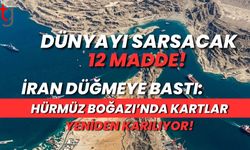 DÜNYAYI SARSACAK 12 MADDE! İran Düğmeye Bastı: Hürmüz Boğazı’nda Kartlar Yeniden Karılıyor!