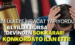 61 Yıllık Bursa Devinden Şok Karar! 24 Ülkeye İhracat Yapıyordu, Konkordato İlan Etti!