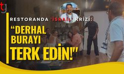 RESTORANDA 'İSRAİL' KRİZİ: "DERHAL BURAYI TERK EDİN!"