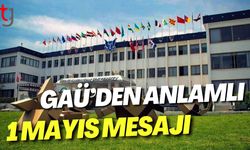 GAÜ’DEN ANLAMLI 1 MAYIS MESAJI:"GELECEĞİMİZİ SİZİN EMEĞİNİZ ŞEKİLLENDİRİYOR!"