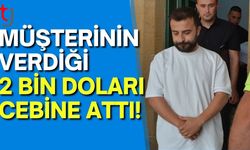 Müşterinin Verdiği 2 Bin Doları Cebine Attı!