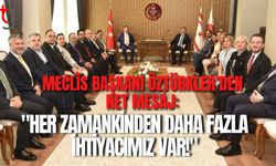 Meclis Başkanı Öztürkler’den Net Mesaj: "Her Zamankinden Daha Fazla İhtiyacımız Var!"