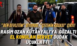 "Ben Devletim" Diyordu, "Çetenin Kasası" Çıktı! Rasim Ozan Kütahyalı'ya Gözaltı  El Konulan Servet Dudak Uçuklattı