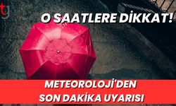 Meteoroloji'den Son Dakika Uyarısı: O Saatlere Dikkat!