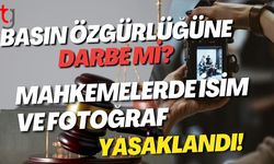 Basın Özgürlüğüne Darbe mi? Mahkemelerde İsim ve Fotoğraf Yasaklandı!
