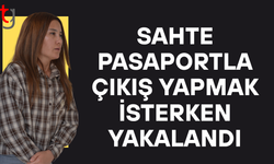 Sahte pasaportla çıkış yapmak isterken yakalandı