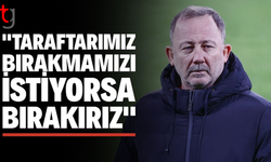 Sergen Yalçın’dan taraftara açık mesaj: İsterlerse bırakırız