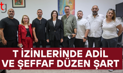 İncirli: T izinlerinde adil ve şeffaf düzen şart