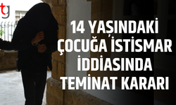14 yaşındaki kıza istismar iddiası: Zanlı teminata bağlandı