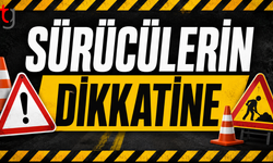 Mehmetçik Ay  Yıldız yolu iki gün trafiğe kapalı
