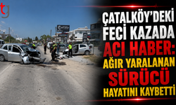 Çatalköy’deki Feci Kazada Acı Haber: Ölü Sayısı 2 ye Yükseldi.