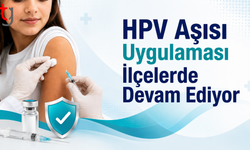 HPV Aşısı Uygulaması İlçelerde Devam Ediyor