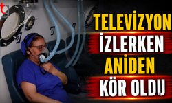 Televizyon izlerken aniden kör oldu!