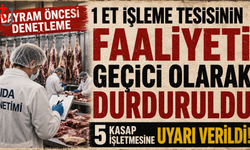 1 et işleme tesisinin faaliyeti geçici olarak durduruldu