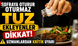 Sofraya oturur oturmaz tuz ekleyenler dikkat! Uzmanlardan kritik uyarı