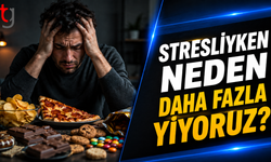 Stresliyken Neden Daha Fazla Yiyoruz?