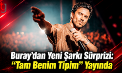 Buray’dan Yeni Şarkı Sürprizi: “Tam Benim Tipim” Yayında