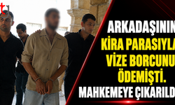 Lefkoşa'da Arkadaşının Kira Parasıyla Vize Borcunu Ödemişti. Mahkemeye Çıkarıldı