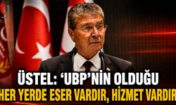 Üstel: “UBP’nin Olduğu Her Yerde Eser Vardır, Hizmet Vardır”