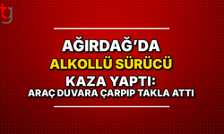 Ağırdağ’da Alkollü Sürücü Kaza Yaptı: Araç Duvara Çarpıp Takla Attı