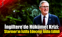 İngiltere’de Hükümet Krizi: Starmer’ın İstifa Edeceği İddia Edildi