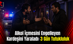 Alkol İçmesini Engelleyen Kardeşini Yaraladı: 3 Gün Tutukluluk