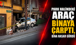 Park Halindeki Araç Binaya Çarptı, Bina Hasar Gördü
