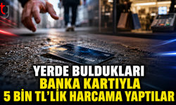 Yerde Buldukları Banka Kartıyla 5 Bin TL’lik Harcama Yaptılar