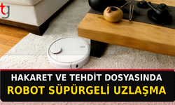 Hakaret ve Tehdit Dosyasında Robot Süpürgeli Uzlaşma
