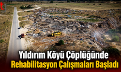 Yıldırım Köyü Çöplüğünde Rehabilitasyon Çalışmaları Başladı