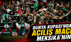 Dünya Kupası’nda Açılış Maçı Meksika’nın