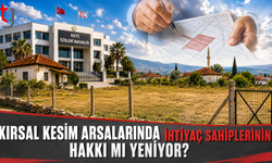 Kırsal Kesim Arsalarında İhtiyaç Sahiplerinin Hakkı mı Yeniyor?