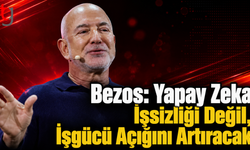 Bezos: Yapay Zeka İşsizliği Değil, İşgücü Açığını Artıracak