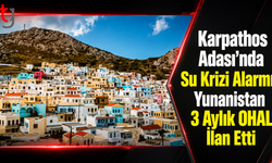 Karpathos Adası’nda Su Krizi Alarmı: Yunanistan 3 Aylık OHAL İlan Etti