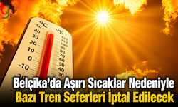 Belçika’da Aşırı Sıcaklar Nedeniyle Bazı Tren Seferleri İptal Edilecek