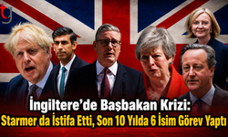 İngiltere’de Başbakan Krizi: Starmer da İstifa Etti, Son 10 Yılda 6 İsim Görev Yaptı