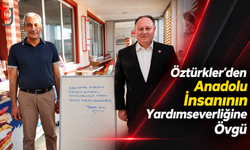 Öztürkler’den Anadolu İnsanının Yardımseverliğine Övgü