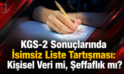 KGS-2 Sonuçları İsimsiz Açıklandı: Şeffaflık Tartışması Gündemde