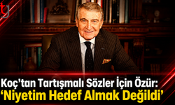 Koç’tan Tartışmalı Sözler İçin Özür: “Niyetim Hedef Almak Değildi”