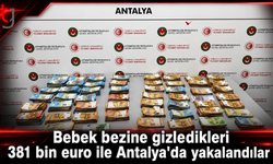 Bebek Bezlerine Gizlenen 381 Bin 750 Euro Antalya’da Ele Geçirildi