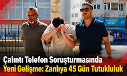 Çalıntı Telefon Soruşturmasında Yeni Gelişme: Zanlıya 45 Gün Tutukluluk