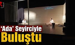 ‘Ada’ Seyirciyle Buluştu