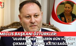 Meclis Başkanı Öztürkler: "Uludağ, Gerçeklerin Gün Yüzüne Çıkmasına Büyük Katkı Sağladı"