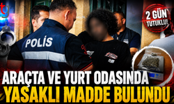 Araçta Ve Yurt Odasında Yasaklı Madde Bulundu