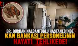DR. Burhan Nalbantoğlu Hastanesi'nde Kan Bankası Personelinin Hayatı Tehlikede!