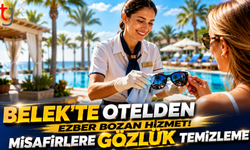 Belek’te Otelden Ezber Bozan Hizmet: Misafirlere Gözlük Temizleme Uygulaması