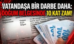 Vatandaşa Bir Darbe Daha: Doğum Belgesinde 10 Kat Zam!
