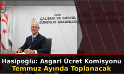 Hasipoğlu: Asgari Ücret Komisyonu Temmuz Ayında Toplanacak